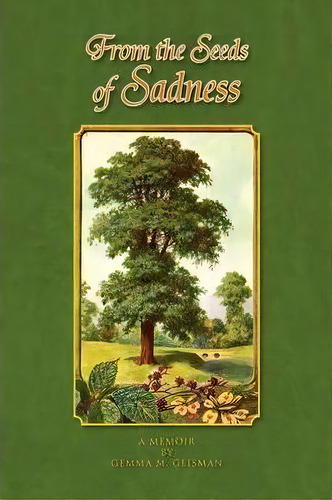 From The Seeds Of Sadness, De Gemma M Geisman. Editorial Xlibris Corporation, Tapa Blanda En Inglés