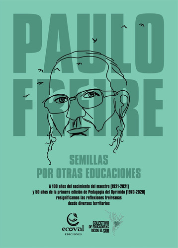 Paulo Freire - Semillas Por Otras Educaciones - Maria Esther