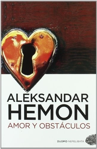 Amor Y Obstaculos, De Aleksandar Hemon. Sin Editorial En Español