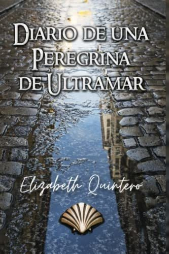 Diario De Una Peregrina De Ultramar - Quintero,..., de Quintero, Elizab. Editorial En Positivo en español