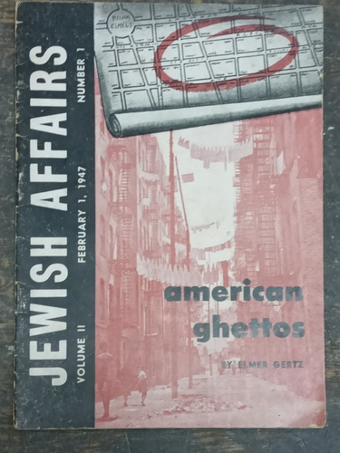 American Ghettos * Elmer Gertz * Jewish Affairs Nº 1 - 1947