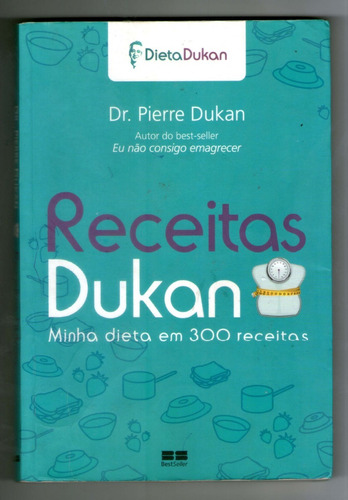 Receitas Dukan - Minha Dieta Em 300 Receitas - Pierre Dukan