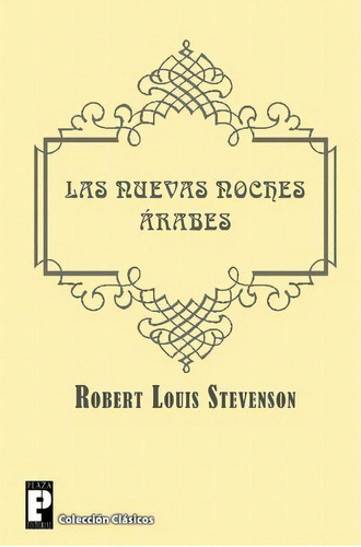 Las Nuevas Noches Arabes, De Robert Louis Stevenson. Editorial Createspace Independent Publishing Platform, Tapa Blanda En Español