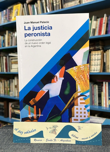 La Justicia Peronista - Laura Palacios