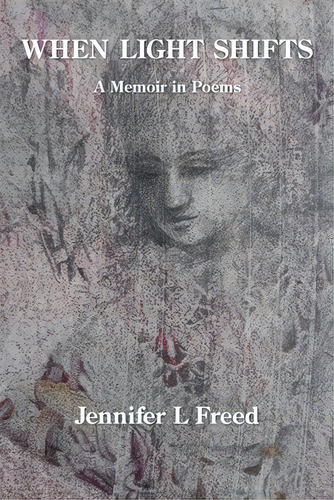 When Light Shifts: A Memoir In Poems, De Freed, Jennifer L.., Vol. 1. Editorial Kelsay Books, Tapa Blanda En Inglés