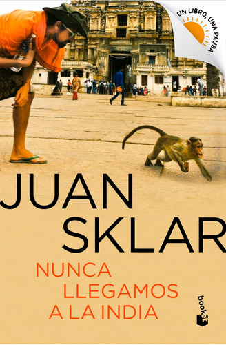 Nunca Llegamos A La India - Juan Sklar - Booket