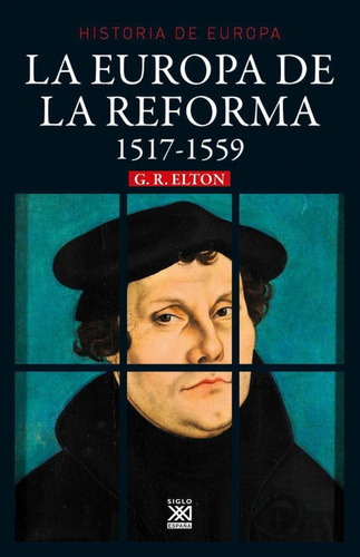 Europa De La Reforma 1517-1559 Elton, G. R. Siglo Xxi Editor
