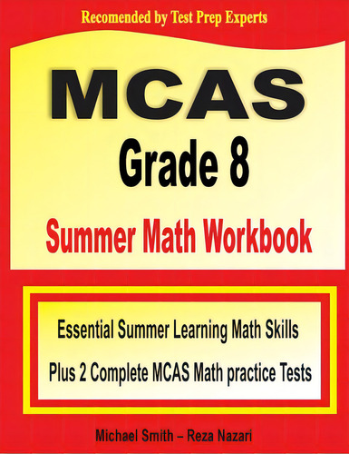 Mcas Grade 8 Summer Math Workbook: Essential Summer Learning Math Skills Plus Two Complete Mcas M..., De Smith, Michael. Editorial Math Notion, Tapa Blanda En Inglés