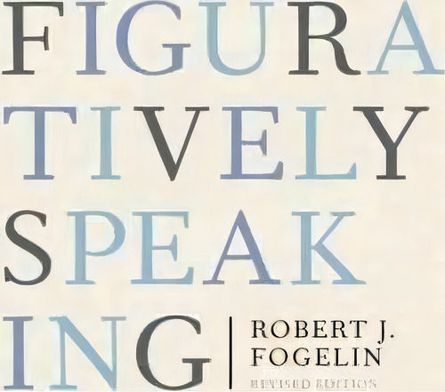 Figuratively Speaking, De Robert Fogelin. Editorial Oxford University Press Inc, Tapa Blanda En Inglés