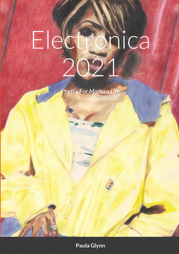 Electronica 2021: Poetry For Modern Life, De Glynn, Paula. Editorial Lulu Pr, Tapa Blanda En Inglés