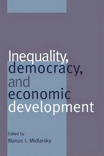 Inequality, Democracy, And Economic Development, De Manus I. Midlarsky. Editorial Cambridge University Press, Tapa Dura En Inglés