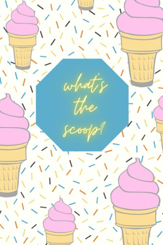 Libro En Inglés: Whats The Scoop? Ice Cream Journal