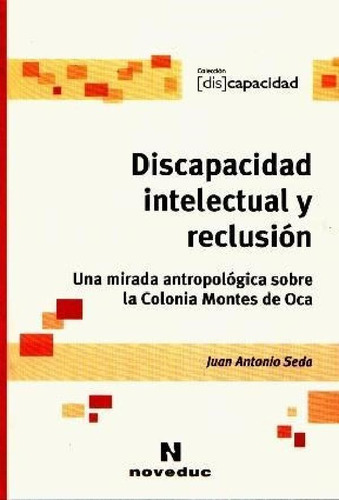 Libro - Discapacidad Intelectual Y Reclusion Una Mirada Ant