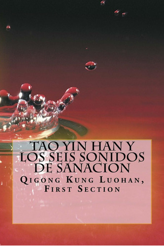 Libro: Tao Yin Han Y Los Seis Sonidos De Sanacion: Qigong Ku