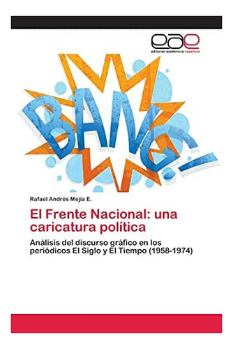 Libro: El Frente Nacional: Una Caricatura Política: Anál&..