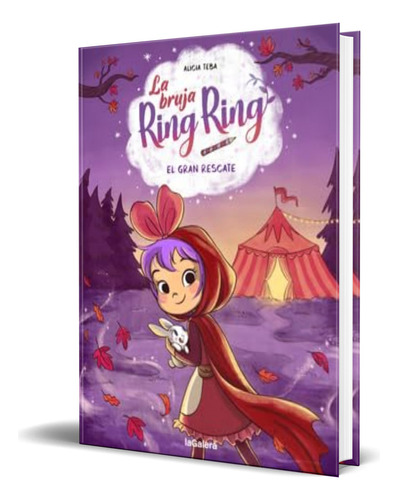 La Bruja Ring Ring Vol.3, De Alicia Teba Godoy. Editorial La Galera, Sau, Tapa Blanda En Español, 2023