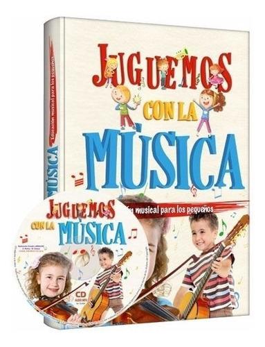 Educación Musical Para Niños Libro Juguemos Con La Música 