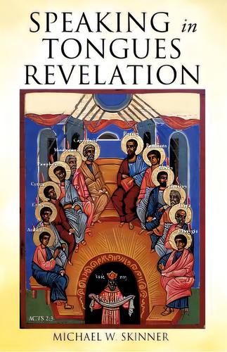 Speaking In Tongues Revelation, De Skinner, Michael W.. Editorial Xulon Pr, Tapa Blanda En Inglés