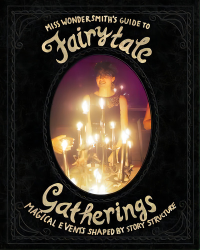 Fairytalegatherings: Magical Events Shaped By Story Structure, De Wondersmith, The. Editorial Blurb Inc, Tapa Blanda En Inglés