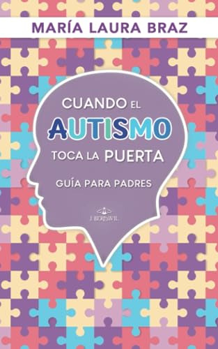 Cuando El Autismo Toca La Puerta. Guía Para Padres