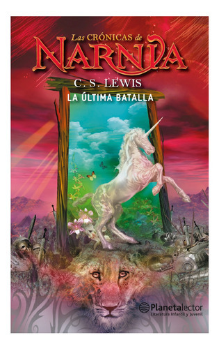 Las Crónicas De Narnia 7: La Ultima Batalla, De Lewis, C. S.. Editorial Planetalector Chile, Tapa Blanda, Edición 1 En Español, 2018