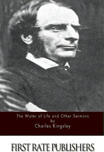 The Water Of Life And Other Sermons, De Charles Kingsley. Editorial Createspace Independent Publishing Platform, Tapa Blanda En Inglés