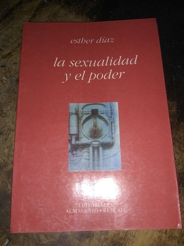 La Sexualidad Y El Poder. Esther Diaz. (1993/128 Pág.).