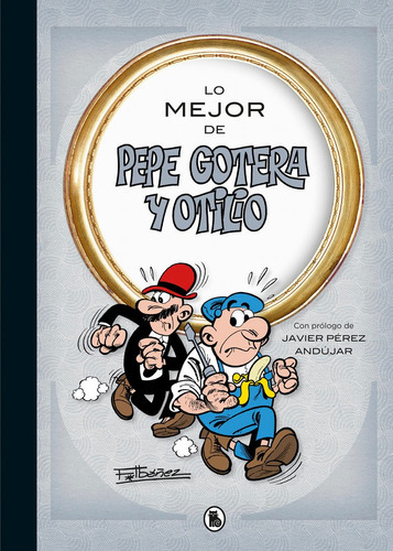 Lo mejor de Pepe Gotera y Otilio (Lo mejor de...), de Ibáñez, Francisco. Editorial Bruguera Ediciones B, tapa dura en español
