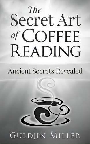 The Secret Art Of Coffee Reading, De Guldjin Miller. Editorial Thorpe Bowker, Tapa Blanda En Inglés