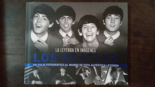 Los Beatles. La Leyenda En Imágenes