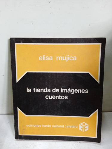 La Tienda De Imágenes Cuentos - Elisa Mujica - Fondo Cultura