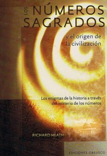 Los Numeros Sagrados, De Richard Heath. Editorial Obelisco, Tapa Blanda En Español, 2010