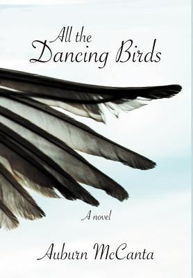 Libro All The Dancing Birds - Mccanta, Auburn