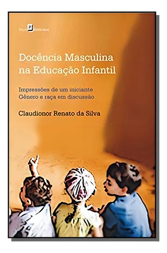 Docencia Masculina Na Educação Infantil: Impressoe, De Claudionor Renato Da Silva. Editora Paco Editorial, Capa Mole Em Português, 2021