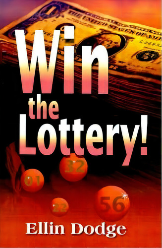 Win The Lottery! : How To Pick Your Personal Lucky Numbers, De Ellin Dodge. Editorial Iuniverse, Tapa Blanda En Inglés