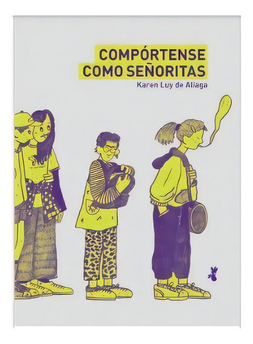 Compórtense Como Señoritas, De Luy De Aliaga, Karen. Editorial Cocorocoq, Tapa Blanda En Español