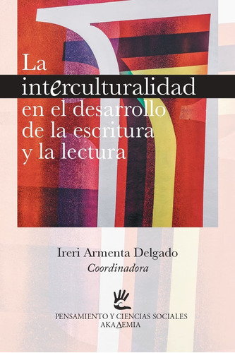 La Interculturalidad En El Desarrollo De La Escritura Y La Lectura, De Ireri Armenta Delgado. Editorial Universidad De Guanajuato, Tapa Blanda, Edición 2021 En Español