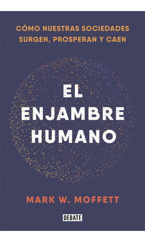 El Enjambre Humano - Mark W. Moffett