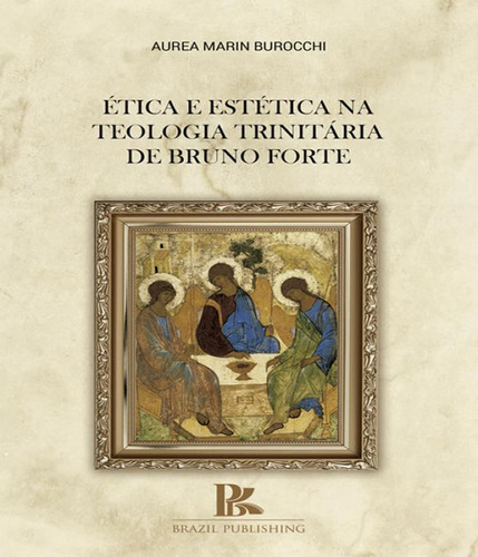 Etica E Estetica Na Teologia Trinitaria De Bruno Forte, De Burocchi, Aurea Marin., Edição 1 Em Português