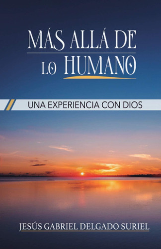 Libro: Mas Allá De Lo Humano: Una Experiencia Con Dios