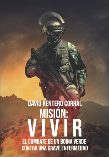 Libro: Misión: Vivir: El Combate De Un Øboina Verdeø Contra