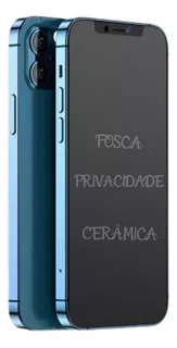 Película Cerâmica Fosca Privacidade P iPhone 11 12 13 14 Pro