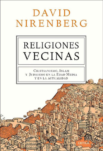 Libro - D Nirenberg Religiones Vecinas Cristianismo Judaísm