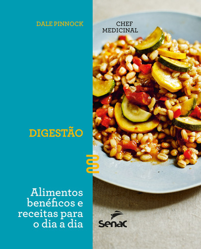 O chef medicinal : Digestão, de Pinnock, Dale. Editora Serviço Nacional de Aprendizagem Comercial, capa mole em português, 2017