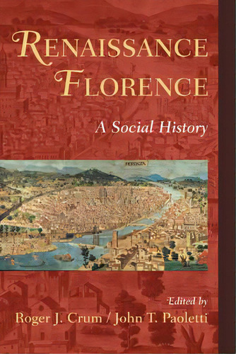 Renaissance Florence : A Social History, De Roger J. Crum. Editorial Cambridge University Press, Tapa Dura En Inglés