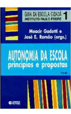 Livro Pedagogia Autonomia Da Escola Princípios E Propostas De Moacir Gadotti E José E. Romão Pela Cortez (2001)