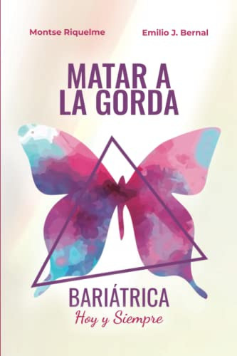 Libro : Matar A La Gorda Bariatrica Hoy Y Siempre - Sola,. 