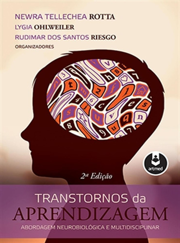 Transtornos da Aprendizagem: Abordagem Neurobiológica e Multidisciplinar, de Rotta, Newra Tellechea. Artmed Editora Ltda., capa mole em português, 2015