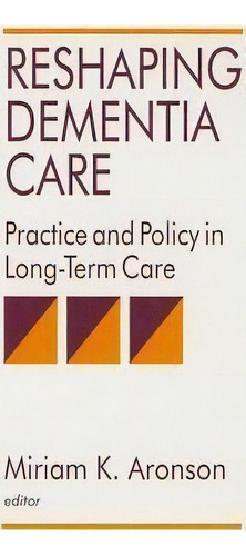 Reshaping Dementia Care : Practice And Policy In Long-term Care, De Miriam K. Aronson. Editorial Sage Publications Inc, Tapa Blanda En Inglés