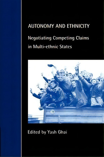 Cambridge Studies In Law And Society: Autonomy And Ethnicity: Negotiating Competing Claims In Mul..., De Chris Arup. Editorial Cambridge University Press, Tapa Blanda En Inglés